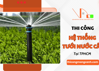 Thi công hệ thống tưới cây tự động TPHCM – Giải pháp xanh tối ưu cùng VNCO